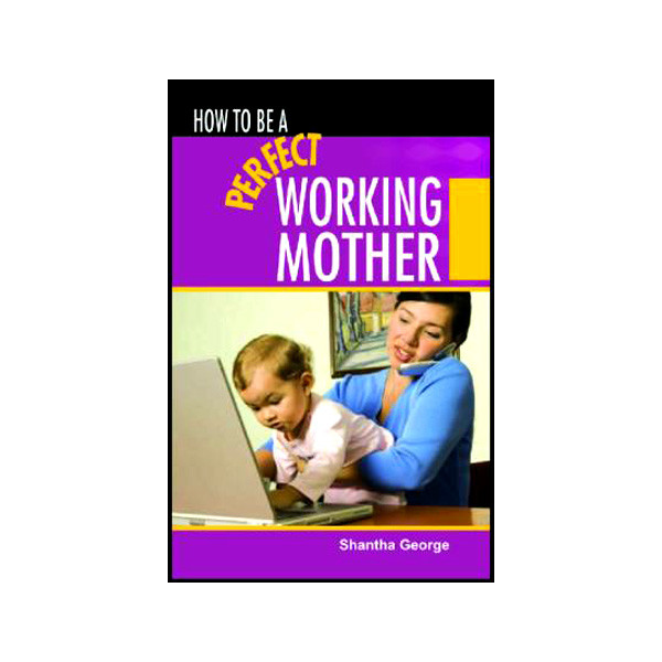 How To Be A Perfect Working Mother